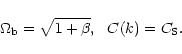 \begin{displaymath}\Omega_{\rm b}=\sqrt{1+\beta},\ \ C(k)=C_{\rm S}.
\end{displaymath}