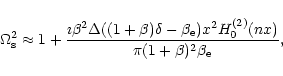\begin{displaymath}\Omega_{\rm s}^2\approx 1+\frac{\imath\beta^2\Delta
((1+\beta...
...{\rm e})x^2 H_{\rm0}^{(2)}(nx)}{\pi
(1+\beta)^2\beta_{\rm e}},
\end{displaymath}
