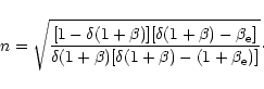 \begin{displaymath}n=\sqrt{\frac{[1-\delta(1+\beta)][\delta(1+\beta)-
\beta_{\rm e}]}{\delta(1+\beta)[\delta(1+\beta)-(1+\beta_{\rm e})]}}\cdot
\end{displaymath}