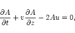 \begin{displaymath}\displaystyle\frac {\partial A}{\partial t} +
v \displaystyle\frac{\partial A}{\partial z}
- 2 A u = 0,
\end{displaymath}