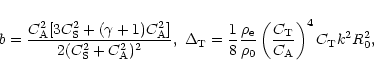 \begin{displaymath}b = \frac{C_{\rm A}^2 [3 C_{\rm S}^2 +
(\gamma + 1) C_{\rm A}...
...t(\frac{C_{\rm T}}{C_{\rm A}}
\right)^4C_{\rm T}k^2R_{\rm0}^2,
\end{displaymath}