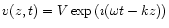 $v(z,t)=V\exp{(\imath (\omega t- kz))}$