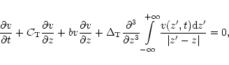 \begin{displaymath}\frac{\partial v}{\partial t} + C_{\rm T} \frac{\partial v}{\...
...nfty}^{+\infty}
\frac{v(z',t) {\rm d}z'}{\vert z'-z\vert} = 0,
\end{displaymath}