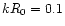 $kR_{\rm0}=0.1$
