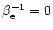 $\beta _{\rm e}^{-1}=0$