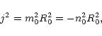 \begin{displaymath}j^2=m_0^2R_{\rm0}^2=-n_{\rm0}^2R_{\rm0}^2,
\end{displaymath}