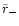 $\tilde{r}_{-}$