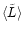 $\langle \tilde{L} \rangle$