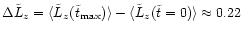 $\Delta \tilde{L}_z =
\langle \tilde{L}_z(\tilde{t} _{\rm {max}}) \rangle -
\langle \tilde{L}_z(\tilde{t}=0) \rangle \approx 0.22$