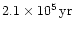 $2.1\times 10^5\,{\rm yr}$