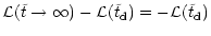 $\displaystyle \mathcal{L}(\tilde{t}\to\infty) -
\mathcal{L}(\tilde{t} _{\rm {d}}) =
- \mathcal{L}(\tilde{t} _{\rm {d}})$
