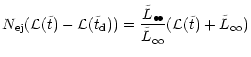 $\displaystyle N _{\rm {ej}} (\mathcal{L}(\tilde{t}) -
\mathcal{L}(\tilde{t} _{\...
...\tilde{L} _{\rm {\infty}}} (\mathcal{L}(\tilde{t}) +
\tilde{L} _{\rm {\infty}})$