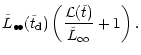 $\displaystyle \tilde{L}_{\bullet\!\bullet}(\tilde{t} _{\rm {d}})
\left(\frac{\mathcal{L}(\tilde{t})}{\tilde{L} _{\rm {\infty}}} +
1\right).$