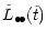 $\displaystyle \tilde{L}_{\bullet\!\bullet}(\tilde{t})$