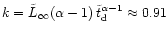 $k =
\tilde{L} _{\rm {\infty}}(\alpha -1)\,\tilde{t} _{\rm {d}}^{\alpha-1} \approx
0.91$