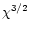 $\chi^{3/2}$