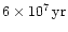 $6\times 10^7\,{\rm yr}$