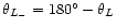 $\theta_{L_{-}} =
180^\circ - \theta_{L}$