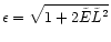 $\epsilon =
\sqrt{1+2\tilde{E}\tilde{L}^2}$