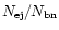 $N_{\rm ej}/N_{\rm bn}$