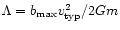 $\Lambda = b _{\rm {max}} {v_{\rm typ}^{2}}/2Gm$