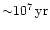 ${\sim} 10^7\,{\rm yr}$