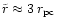 $\tilde{r}\approx 3 \,r_{\rm pc}$
