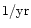 $1/{\rm yr}$