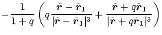 $\displaystyle -\frac{1}{1+q} \left(q\frac{\tilde{\vec{r}} -
\tilde{\vec{r}}_{1}...
...tilde{\vec{r}}_{1}}{\vert\tilde{\vec{r}} + q
\tilde{\vec{r}}_{1}\vert^3}\right)$