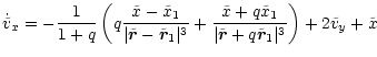 $\displaystyle \dot{\tilde{v}}_x =
-\frac{1}{1+q}\left(q\frac{\tilde{x}- \tilde{...
...ert\tilde{\vec{r}}+q
\tilde{\vec{r}}_1\vert^3}\right) +2 \tilde{v}_y +\tilde{x}$