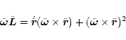 \begin{eqnarray*}\tilde{\vec{\omega}} \tilde{\vec{L}} =
\dot{\tilde{\vec{r}}}(\t...
...\tilde{\vec{r}}) +
(\tilde{\vec{\omega}}\times\tilde{\vec{r}})^2
\end{eqnarray*}