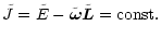 $\displaystyle \tilde{J} = \tilde{E} - \tilde{\vec{\omega}} \tilde{\vec{L}} = {\rm const}.$