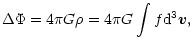 $\displaystyle %
\Delta \Phi = 4\pi G \rho = 4\pi G \int f {\rm d}^3 \vec{v},$