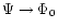 $\Psi \to \Phi_0$