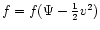 $f=f(\Psi - \frac{1}{2} v^2)$