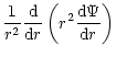 $\displaystyle \frac{1}{r^2}\frac{\rm d}{{\rm d}r}\left(r^2 \frac{{\rm d}\Psi}{{\rm d}r}\right)$