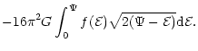 $\displaystyle -16\pi^2 G\int_0^{\Psi} f(\mathcal{E}) \sqrt{2(\Psi -
\mathcal{E})} {\rm d}\mathcal{E}.$