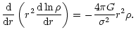 $\displaystyle \frac{\rm d}{{\rm d}r} \left(r^2 \frac{{\rm d} \ln \rho}{{\rm d}r} \right) =
-\frac{4\pi G}{\sigma^2}r^2\rho.$