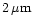 $2\,{\rm\mu m}$