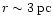 $r\sim 3\,{\rm pc}$