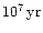 $10^7\, {\rm yr}$
