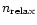 $n _{\rm {relax}}$