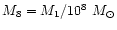 $M_8 = M_1/10^8~M_\odot$