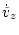 $\displaystyle \dot{\tilde{v}}_z$
