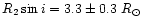 $R_2\sin
i=3.3 \pm 0.3~R_\odot$