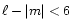 $\ell - \vert m\vert < 6$
