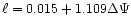 $\ell=0.015+1.109\Delta\Psi$
