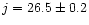 $j = 26.5 \pm 0.2$