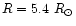 $R=5.4~R_\odot$