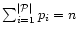 $\sum_{i=1}^{\vert{\cal P}\vert}p_i=n$